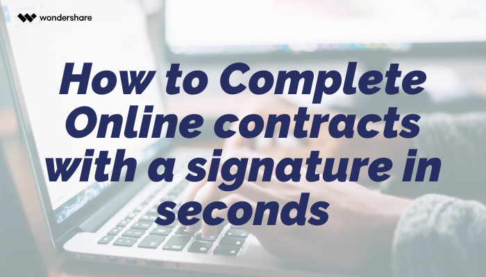 How to Complete Online Contracts with a Signature in Seconds