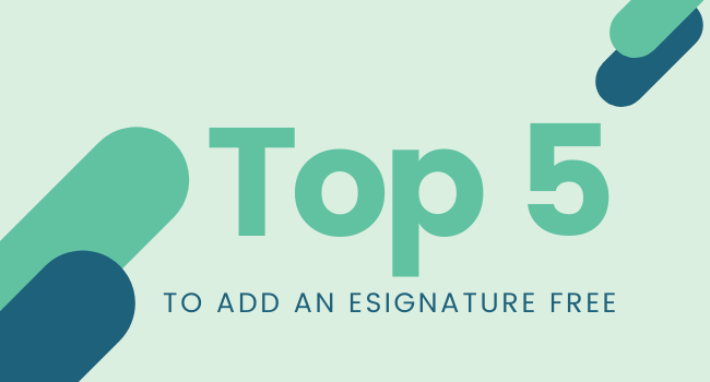 Top 5 Ways to Add an eSignature Free